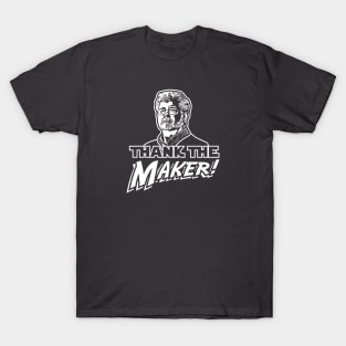 Thank the Maker! T-Shirt